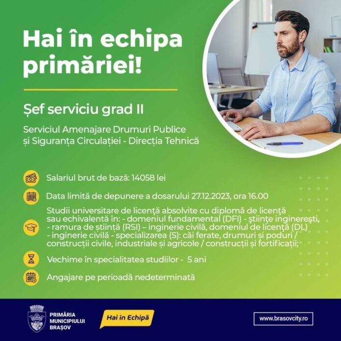 Loc de muncă la Primăria Brașov: Se caută Șef pentru Serviciul Amenajare Drumuri Publice și Siguranța Circulației, din cadrul Direcției Tehnice; salariul brut - 14.058 lei