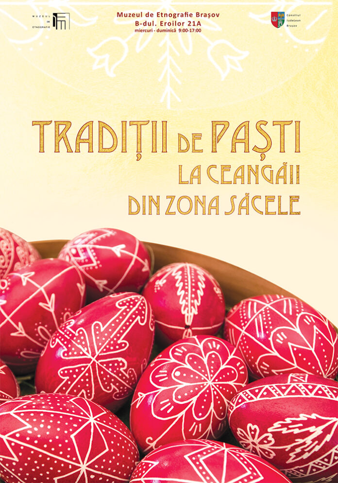Expoziția „Tradiții de Paști la ceangăii din Zona Săcele”, la Muzeul de Etnografie Brașov