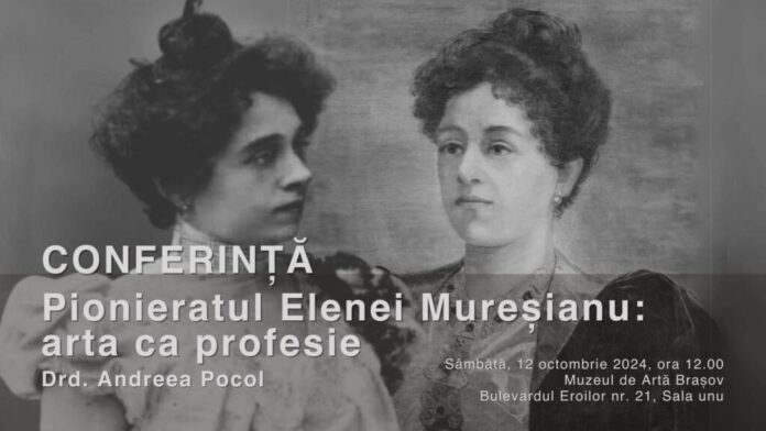 Conferință despre Elena Mureșianu, una dintre reprezentantele de seamă ale academismului în România și prima femeie care a administrat un ziar, la Muzeul de Artă Brașov