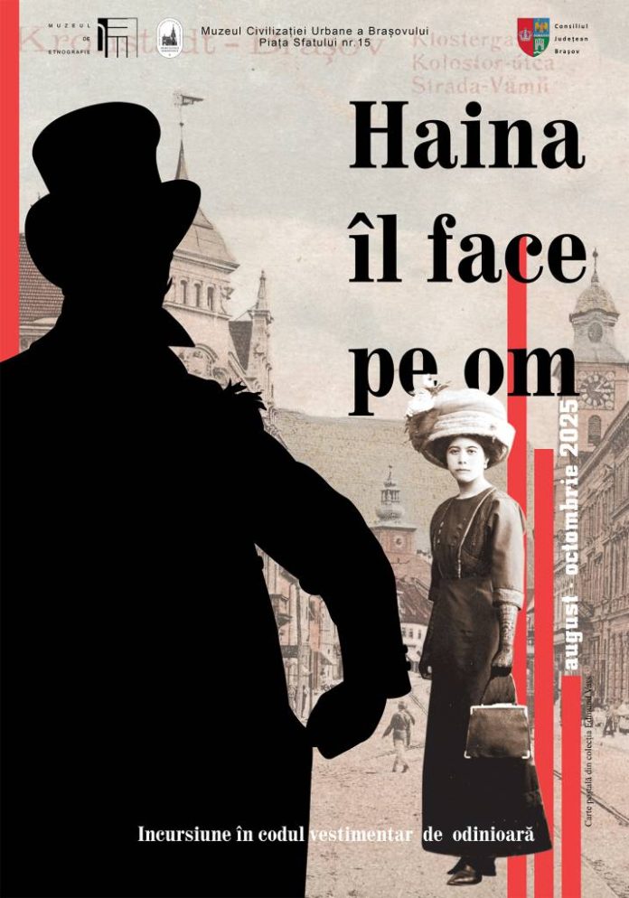 Expoziția „Haina îl face pe om - Incursiune în codul vestimentar de odinioară”, la Muzeul Civilizației Urbane a Brașovului
