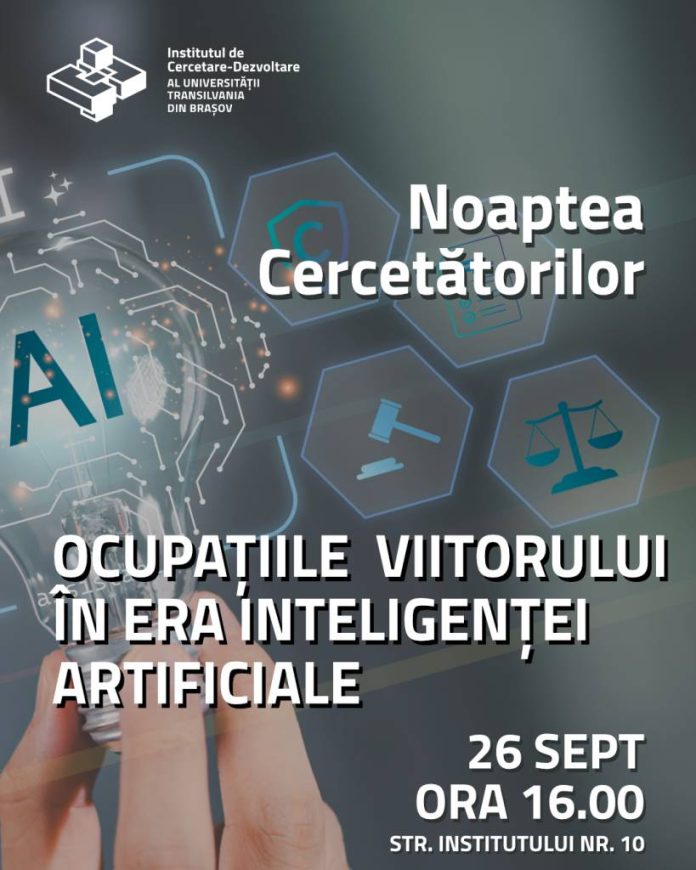 „Ocupațiile viitorului în epoca inteligenței artificiale”: Noaptea Cercetătorilor, la Universitatea Transilvania din Brașov