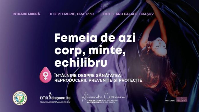 Conferința ”Femeia de azi – corp, minte, echilibru”, la Brașov