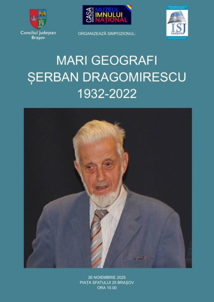 In memoriam Șerban Dragomirescu: Simpozionul „Mari geografi”, la Muzeul „Casa Mureșenilor” Brașov