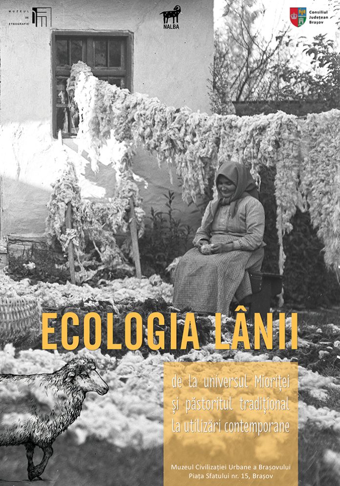 Expoziția „Ecologia Lânii – de la universul Mioriței și păstoritul tradițional la utilizări contemporane”, la Muzeul Civilizației Urbane a Brașovului
