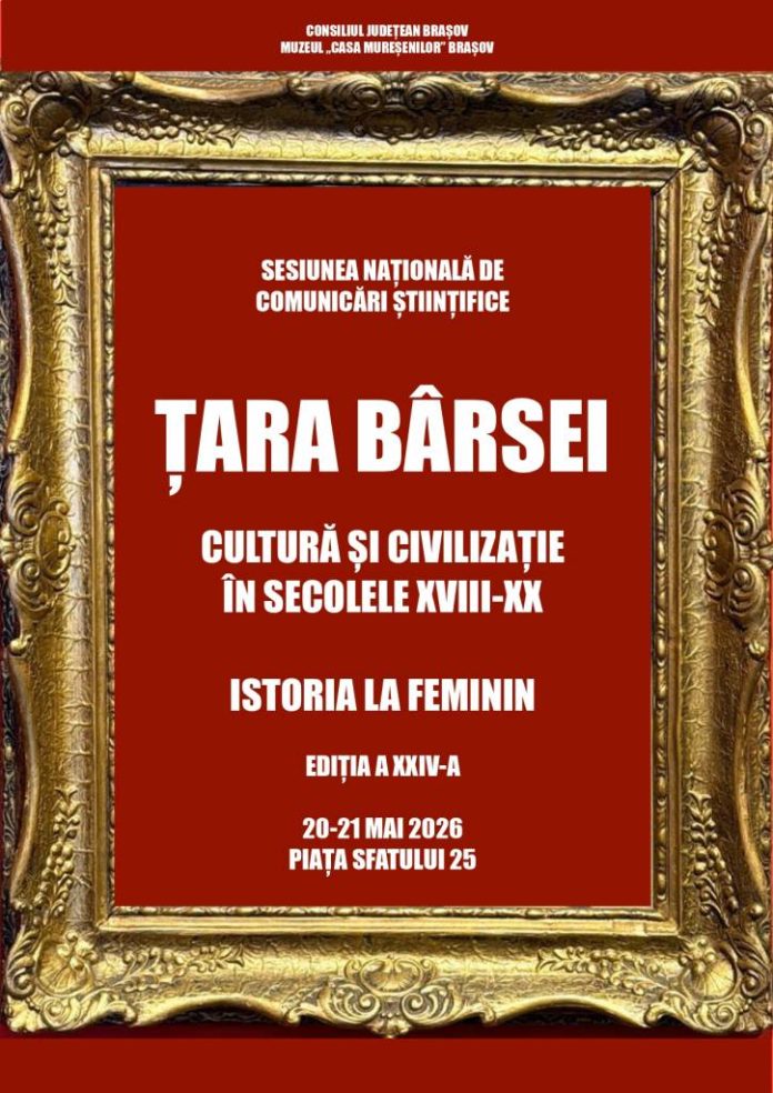 „Cultură și civilizație - secolele XVIII-XX”, „Istoria la feminin”: Sesiunea națională „Țara Bârsei” reunește la Brașov zeci de cercetători și specialiști